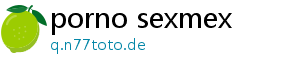 porno sexmex